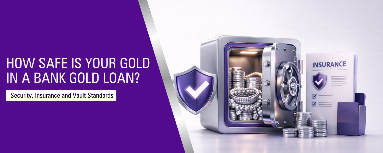 How Safe Is Your Gold in a Bank Gold Loan? Security, Insurance and Vault Standards